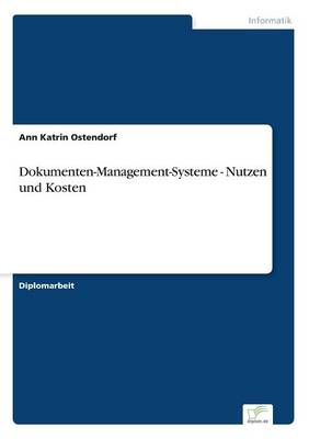 Dokumenten-Management-Systeme - Nutzen und Kosten (Paperback)
