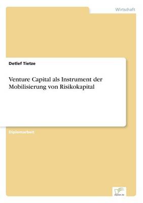 Venture Capital als Instrument der Mobilisierung von Risikokapital (Paperback)