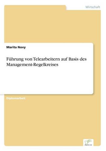 Fuhrung Von Telearbeitern Auf Basis Des Management-Regelkreises (Paperback)