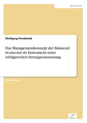 Das Managementkonzept der Balanced Scorecard als Instrument einer erfolgreichen Strategieumsetzung (Paperback)