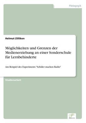 Moglichkeiten Und Grenzen Der Medienerziehung an Einer Sonderschule Fur Lernbehinderte (Paperback)