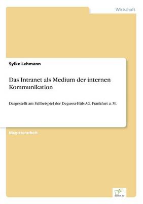 Das Intranet ALS Medium Der Internen Kommunikation (Paperback)