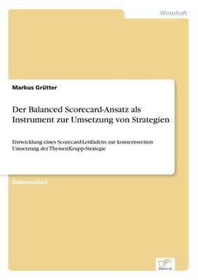 Der Balanced Scorecard-Ansatz ALS Instrument Zur Umsetzung Von Strategien (Paperback)