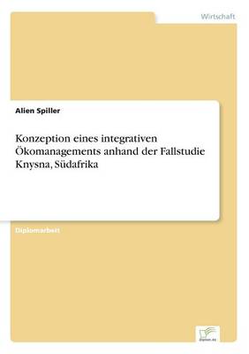 Konzeption Eines Integrativen Okomanagements Anhand Der Fallstudie Knysna, Sudafrika (Paperback)