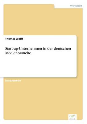 Start-Up-Unternehmen in Der Deutschen Medienbranche (Paperback)