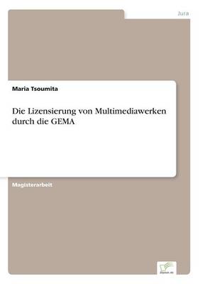 Die Lizensierung Von Multimediawerken Durch Die Gema (Paperback)
