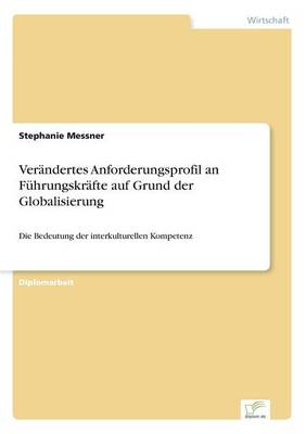 Verandertes Anforderungsprofil an Fuhrungskrafte Auf Grund Der Globalisierung (Paperback)