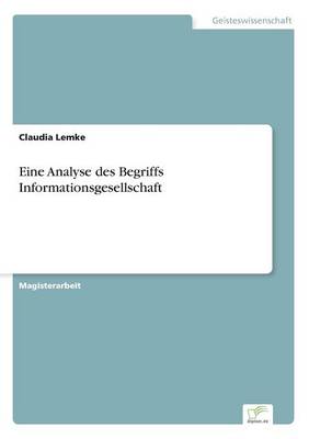 Eine Analyse des Begriffs Informationsgesellschaft (Paperback)