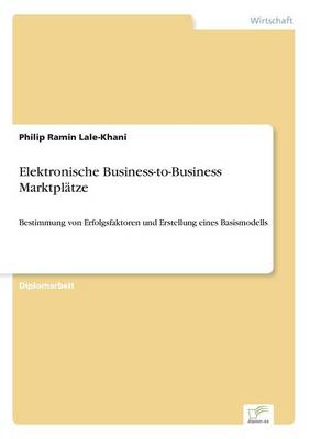 Elektronische Business-To-Business Marktplatze (Paperback)