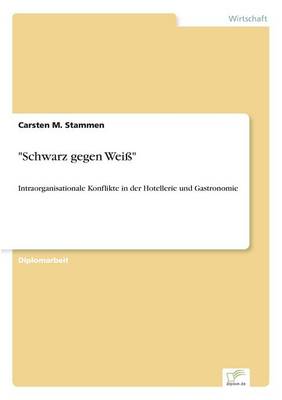 "Schwarz gegen Weiss": Intraorganisationale Konflikte in der Hotellerie und Gastronomie (Paperback)