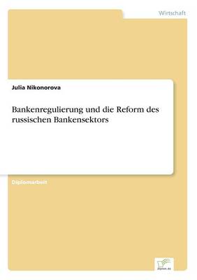 Bankenregulierung und die Reform des russischen Bankensektors (Paperback)