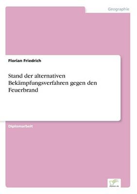 Stand Der Alternativen Bekampfungsverfahren Gegen Den Feuerbrand (Paperback)