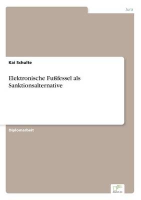 Elektronische Fussfessel als Sanktionsalternative (Paperback)