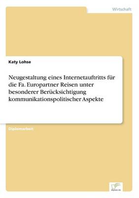 Neugestaltung Eines Internetauftritts Fur Die Fa. Europartner Reisen Unter Besonderer Berucksichtigung Kommunikationspolitischer Aspekte (Paperback)