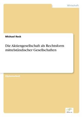 Die Aktiengesellschaft als Rechtsform mittelstandischer Gesellschaften (Paperback)