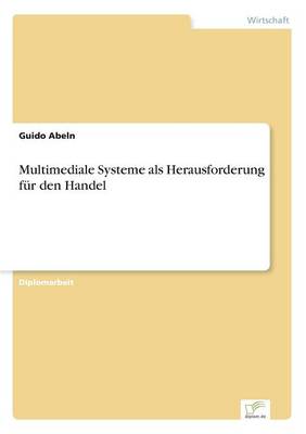 Multimediale Systeme ALS Herausforderung F r Den Handel (Paperback)
