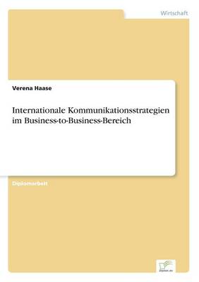 Internationale Kommunikationsstrategien Im Business-To-Business-Bereich (Paperback)