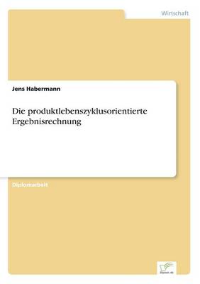 Die produktlebenszyklusorientierte Ergebnisrechnung (Paperback)