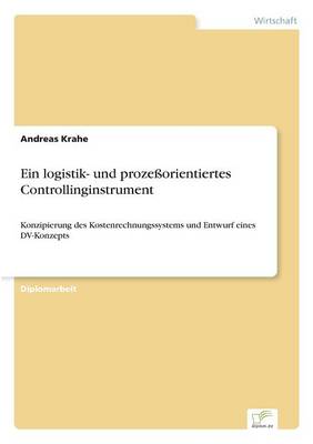 Ein Logistik- Und Prozeorientiertes Controllinginstrument (Paperback)