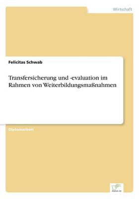 Transfersicherung Und -Evaluation Im Rahmen Von Weiterbildungsmassnahmen (Paperback)