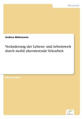 Veranderung Der Lebens- Und Arbeitswelt Durch Mobil Alternierende Telearbeit (Paperback)