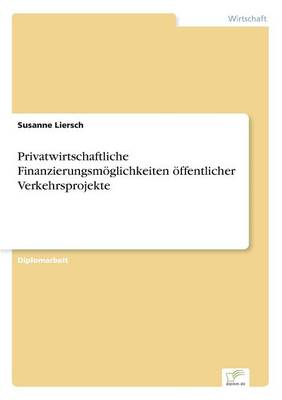 Privatwirtschaftliche Finanzierungsmoeglichkeiten OEffentlicher Verkehrsprojekte (Paperback)
