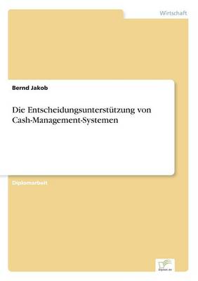 Die Entscheidungsunterst tzung Von Cash-Management-Systemen (Paperback)