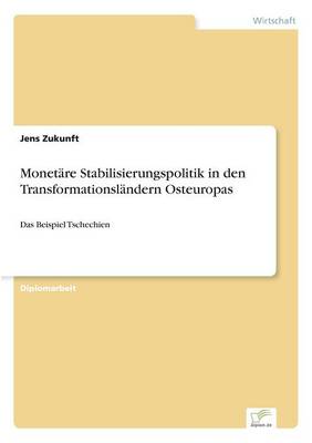 Monetare Stabilisierungspolitik in den Transformationslandern Osteuropas: Das Beispiel Tschechien (Paperback)