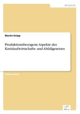 Produktionsbezogene Aspekte Des Kreislaufwirtschafts- Und Abfallgesetzes (Paperback)