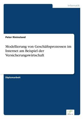 Modellierung Von Geschaftsprozessen Im Internet Am Beispiel Der Versicherungswirtschaft (Paperback)