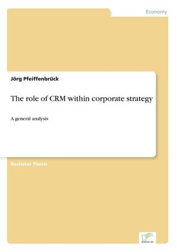 The Role of Crm Within Corporate Strategy (Paperback)