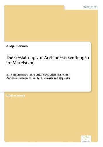 Die Gestaltung Von Auslandsentsendungen Im Mittelstand (Paperback)