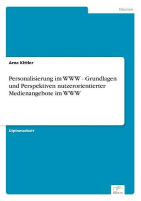 Personalisierung Im WWW - Grundlagen Und Perspektiven Nutzerorientierter Medienangebote Im WWW (Paperback)