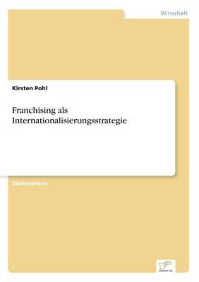 Franchising ALS Internationalisierungsstrategie (Paperback)