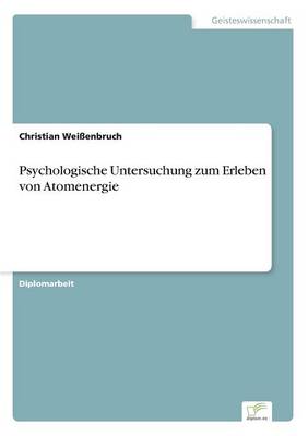 Psychologische Untersuchung Zum Erleben Von Atomenergie (Paperback)
