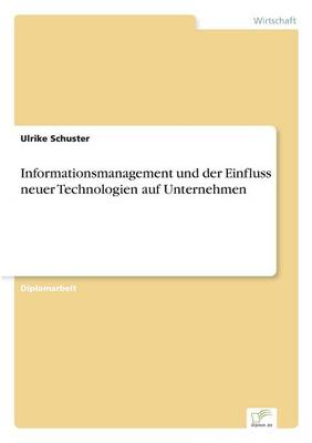 Informationsmanagement Und Der Einfluss Neuer Technologien Auf Unternehmen (Paperback)