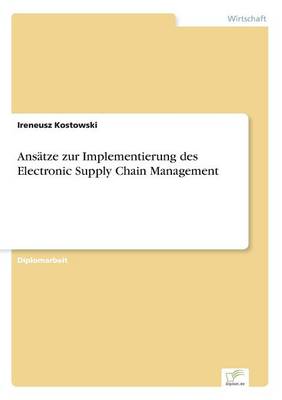 Ansatze Zur Implementierung Des Electronic Supply Chain Management (Paperback)
