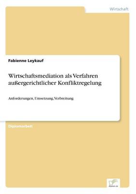 Wirtschaftsmediation ALS Verfahren Aussergerichtlicher Konfliktregelung (Paperback)