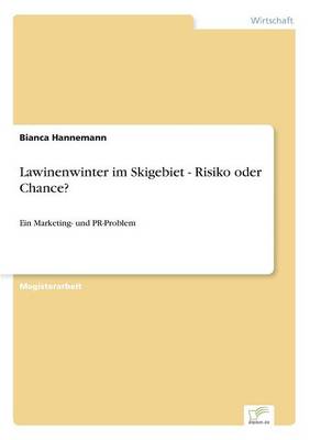 Lawinenwinter im Skigebiet - Risiko oder Chance?: Ein Marketing- und PR-Problem (Paperback)