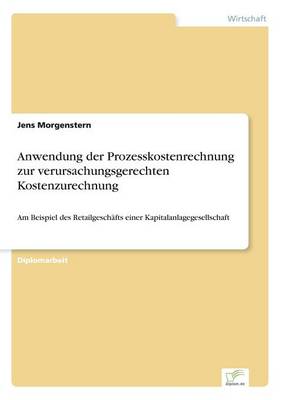 Anwendung Der Prozesskostenrechnung Zur Verursachungsgerechten Kostenzurechnung (Paperback)