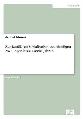 Zur Familiaren Sozialisation Von Eineiigen Zwillingen Bis Zu Sechs Jahren (Paperback)
