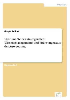 Instrumente Des Strategischen Wissensmanagements Und Erfahrungen Aus Der Anwendung (Paperback)