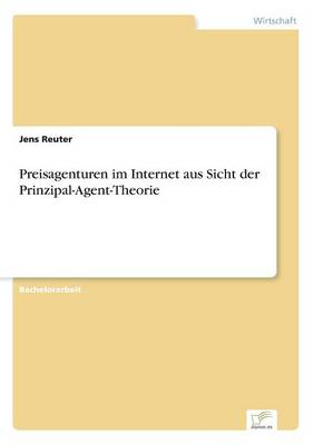 Preisagenturen Im Internet Aus Sicht Der Prinzipal-Agent-Theorie (Paperback)