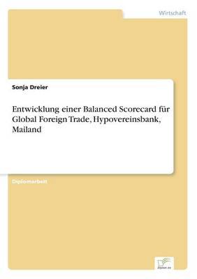 Entwicklung Einer Balanced Scorecard Fur Global Foreign Trade, Hypovereinsbank, Mailand (Paperback)