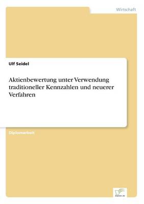 Aktienbewertung Unter Verwendung Traditioneller Kennzahlen Und Neuerer Verfahren (Paperback)