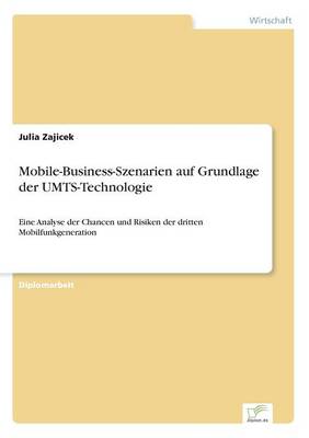 Mobile-Business-Szenarien Auf Grundlage Der Umts-Technologie (Paperback)