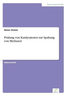Prufung Von Katalysatoren Zur Spaltung Von Methanol (Paperback)
