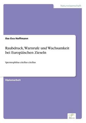 Raubdruck, Warnrufe Und Wachsamkeit Bei Europaischen Zieseln (Paperback)