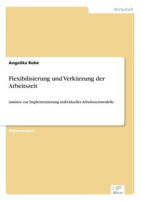 Flexibilisierung Und Verk rzung Der Arbeitszeit (Paperback)