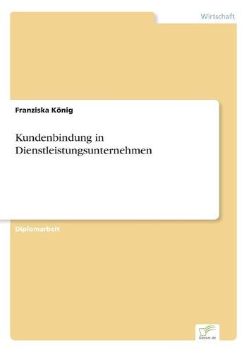 Kundenbindung in Dienstleistungsunternehmen (Paperback)